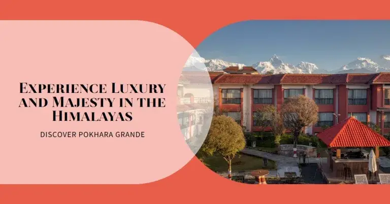 Pokhara Grande Where Luxury Meets Majesty in the Himalayas