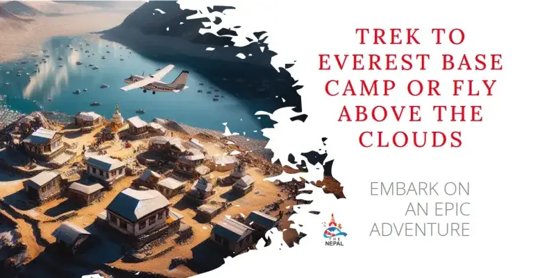 Everest Base Camp Trek or Fly