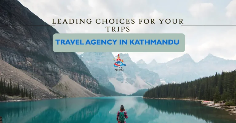 travel agency in Kathmandu: Leading Choices for Your Trips