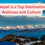 Why Nepal is a Top Destination for Wellness and Culture