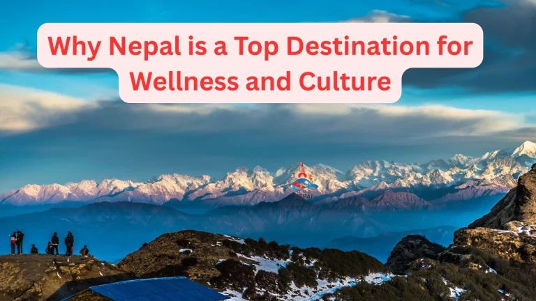 Why Nepal is a Top Destination for Wellness and Culture